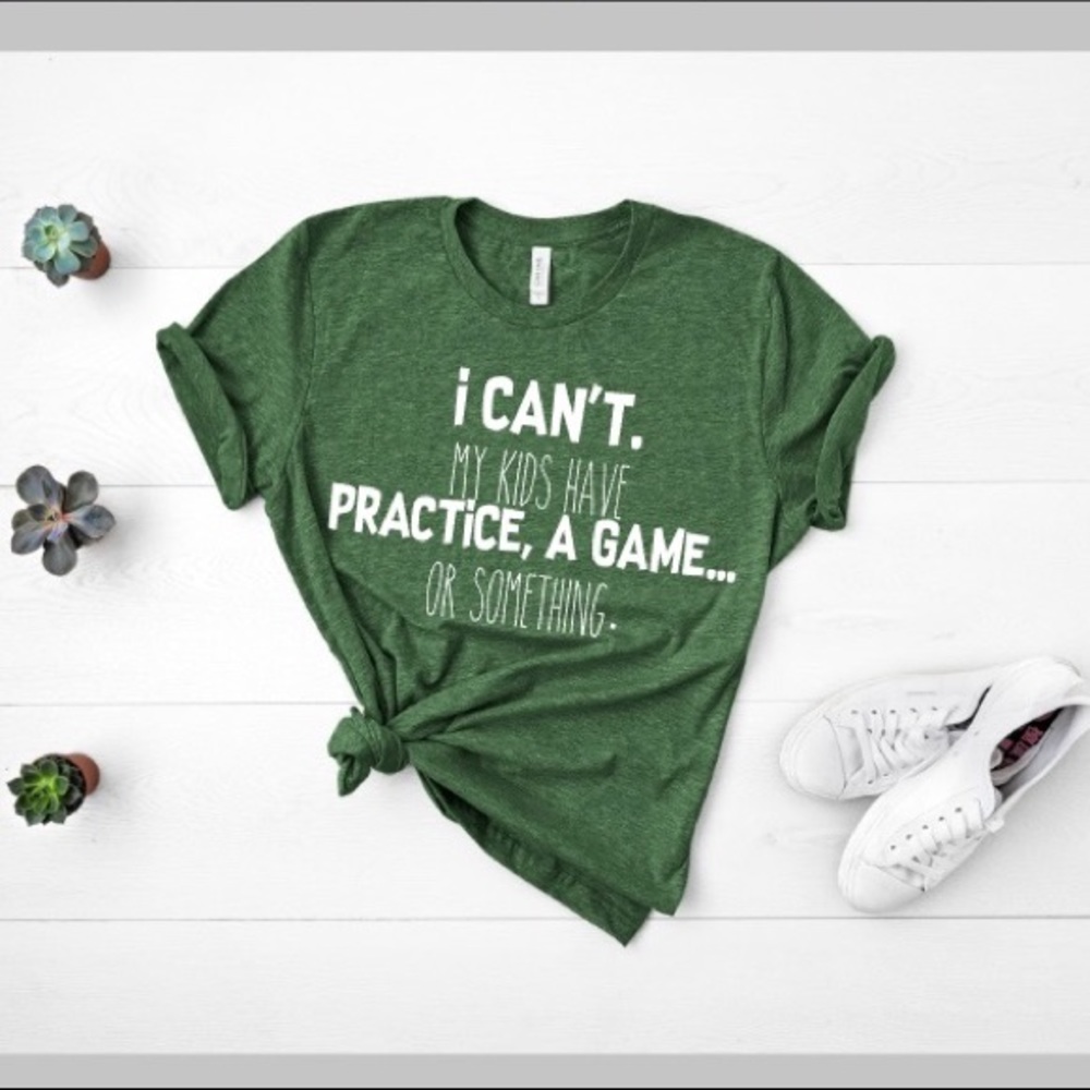 I CAN’T My Kids Have...Bella Canvas Custom Shirt